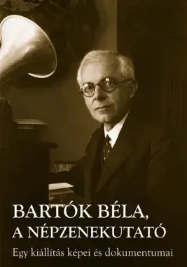 Bartók Béla, a népzenekutató